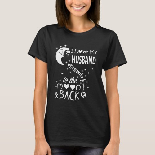 I love my husband to the moon  back T_Shirt