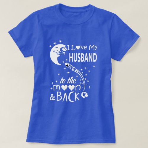 I love my husband to the moon  back T_Shirt