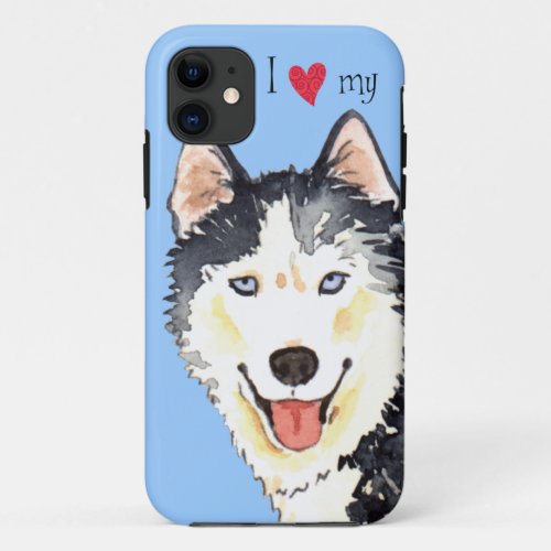 I Love my Husky iPhone 11 Case