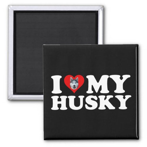 I Love My Husky Magnet