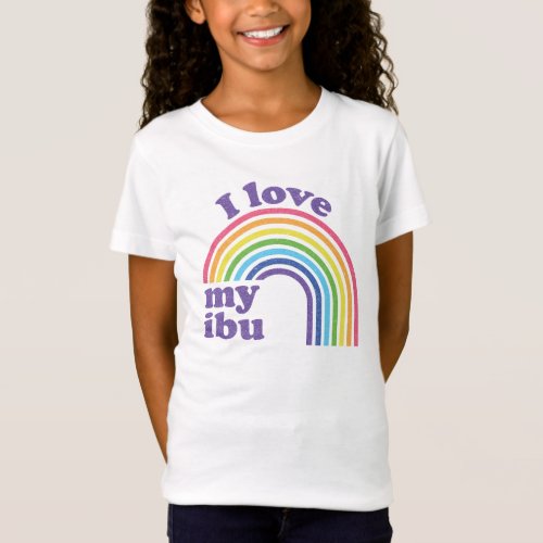I Love My Ibu _ Cute Rainbow  T_Shirt