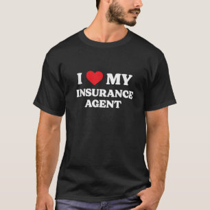 I Love My Insurance Agent Funny Appreciation Heart T-Shirt