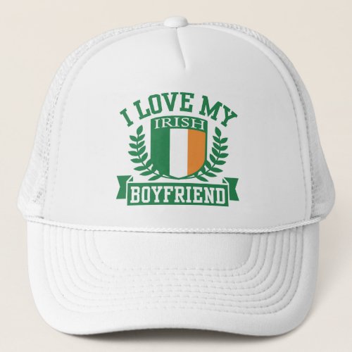 I Love My Irish Boyfriend Trucker Hat