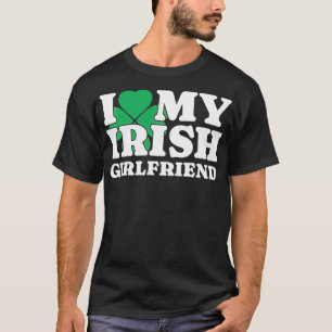I Love My Irish Girlfriend I Heart My Irish Girlfr T-Shirt