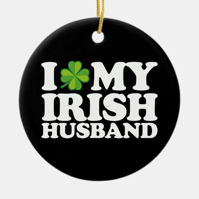 I Love My Irish Husband Couple St Patrick's Day Ceramic Ornament (Front)