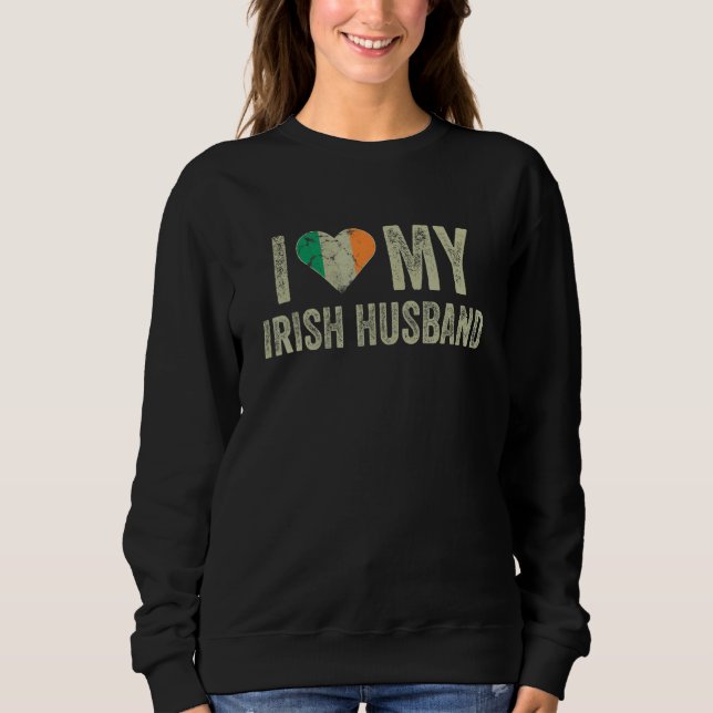 I Love My Irish Husband Ireland Flag  Wife Sweatshirt (Front)