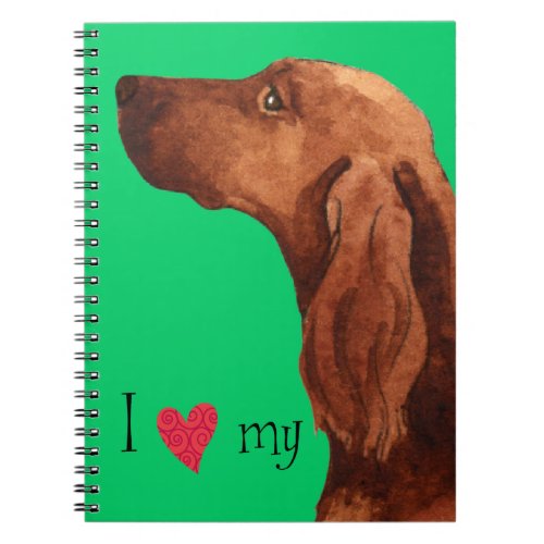 I Love my Irish Setter Notebook