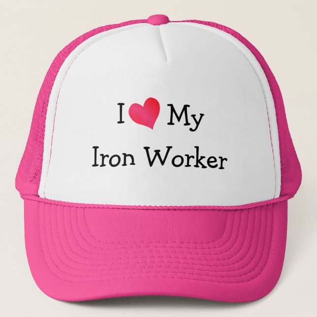 I Love My Iron Worker Cap (Front)