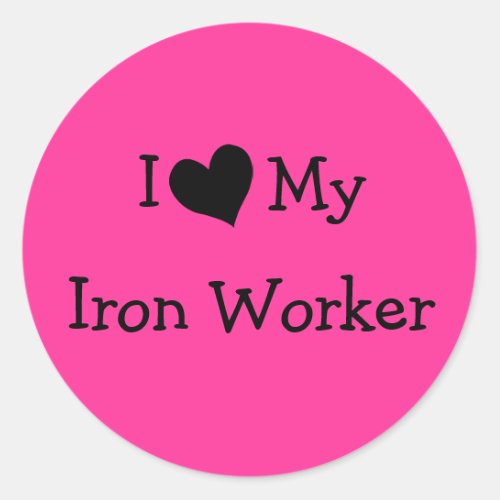 I Love My Iron Worker Classic Round Sticker