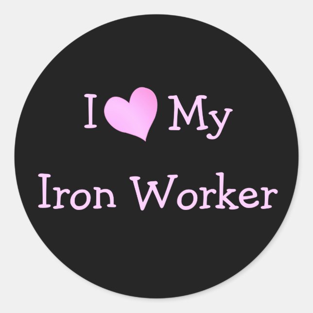 I Love My Iron Worker Classic Round Sticker (Front)