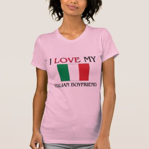 I Love My Italian Boyfriend T-Shirt