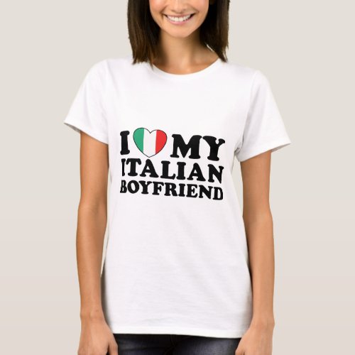 I Love My Italian Boyfriend T_Shirt