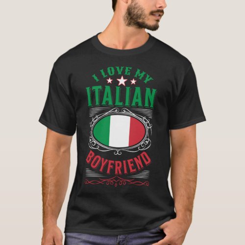 I love my Italian boyfriend T_Shirt