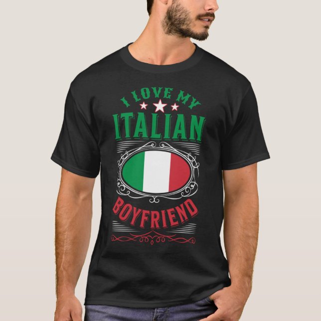 I love my Italian boyfriend T-Shirt (Front)