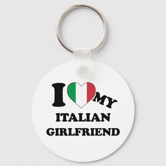 I love my Italian Girlfriend Keychain (Front)