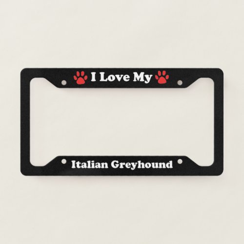 I Love My Italian Greyhound Dog License Plate Frame