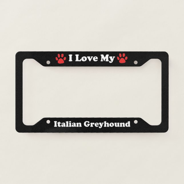 I Love My Italian Greyhound Dog License Plate Frame (Front)