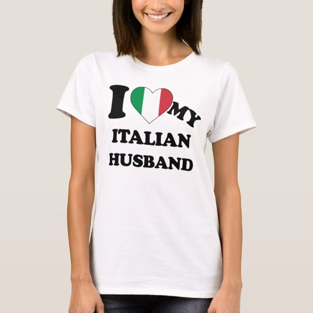 I love my Italian Husband T-Shirt (Front)