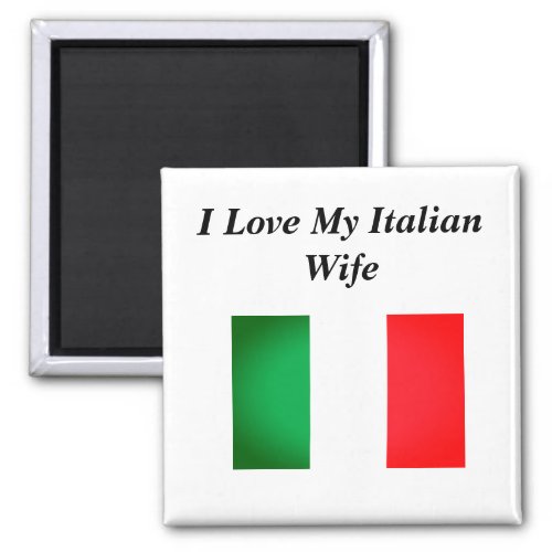 I Love my Italian Wife Magnet