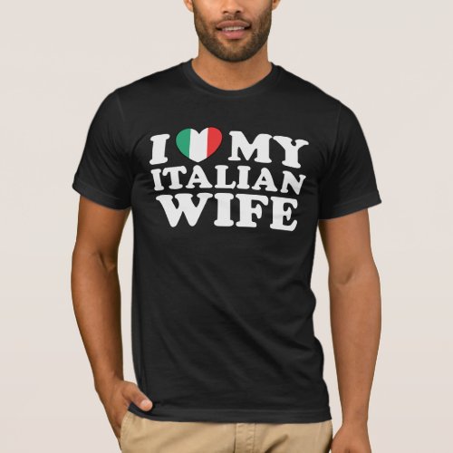 I Love My Italian Wife T_Shirt