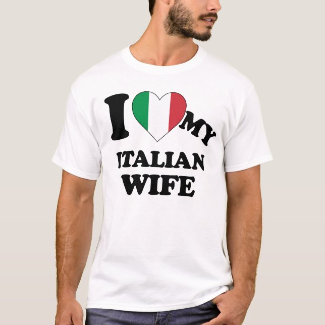 I love my Italian Wife T-Shirt (Front)