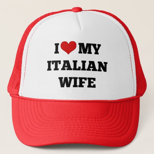 I Love My Italian Wife Trucker Hat