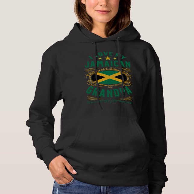 I love my Jamaican grandpa Hoodie (Front)