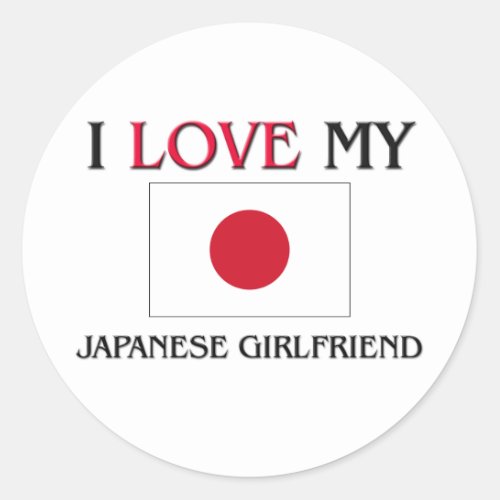 I Love My Japanese Girlfriend Classic Round Sticker