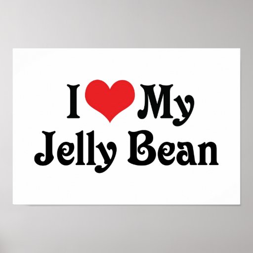 I Love My Jelly Bean Poster | Zazzle