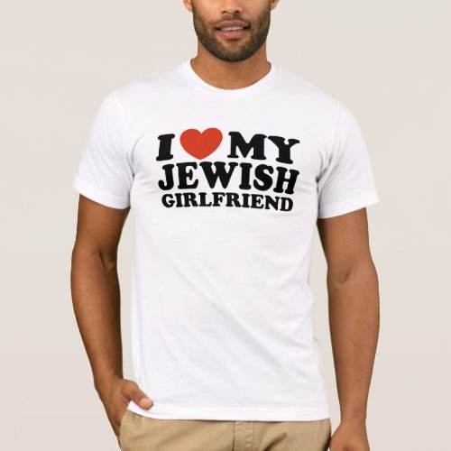 I Love My Jewish Girlfriend T_Shirt