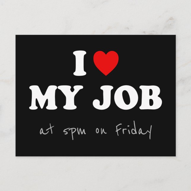 I Love My Job at 5pm on Friday - Office Humor Postcard (Front)