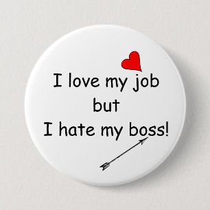 I love my job but I hate my boss! Button