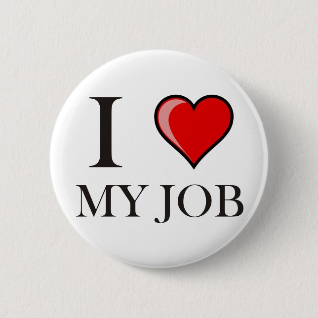 I love my job button (Front)
