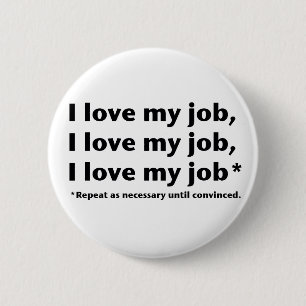 I Love My Job* Button