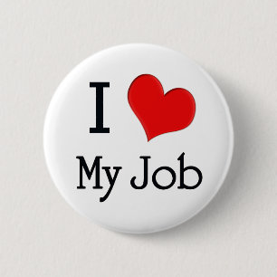 I Love My Job Button