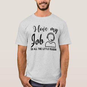 I Love My Job-Call Center T-Shirt