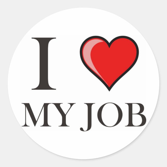 I love my job classic round sticker (Front)