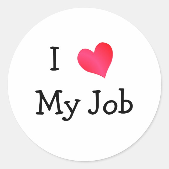 I Love My Job Classic Round Sticker (Front)