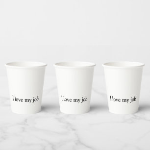 I Love My Job Coffee Mug Paper Cups