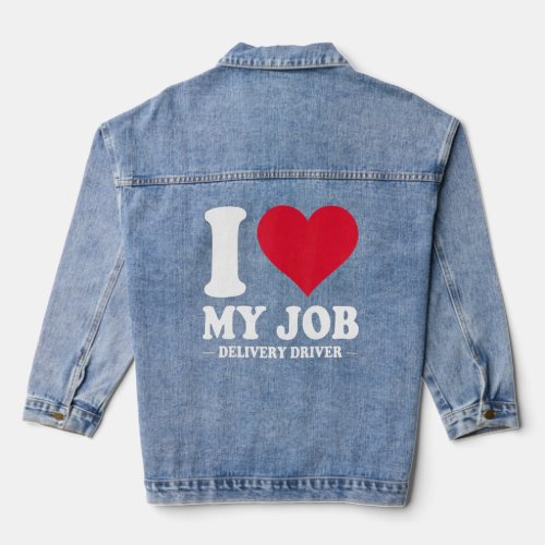 I Love My Job Delivery Driver With Red Heart For M Denim Jacket