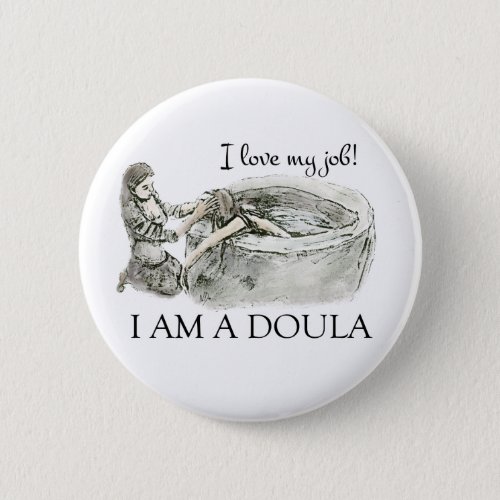 I love my job Doula badge Pinback Button