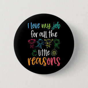 I Love My Job For All The Little Reasons 100 Days Button