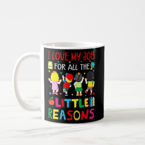 I Love My Job For All The Little Reasons  Coffee Mug