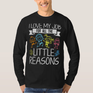 I Love My Job for All the Little Reasons PreK Kind T-Shirt
