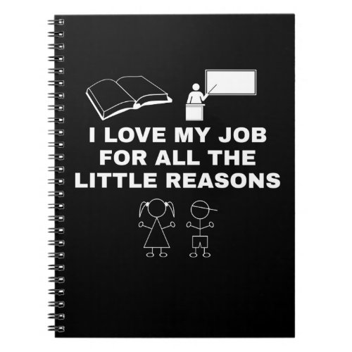 i love my job for all the little reasons teacher notebook