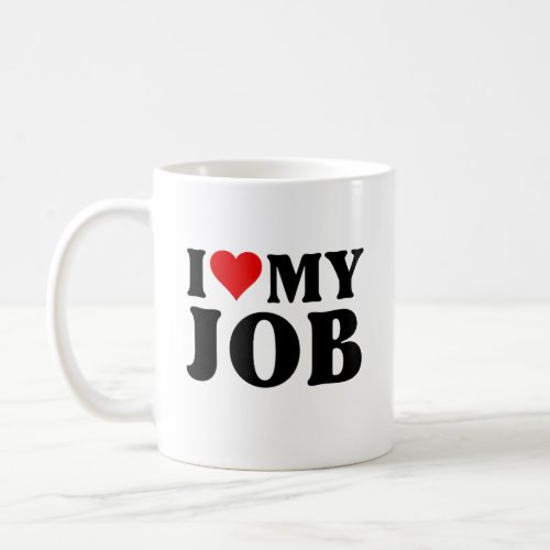 I Love My Job Funny Red Heart Jobs Lovers I Heart  Coffee Mug