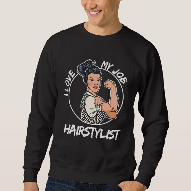 I love my Job Hairstylist Sweatshirt (Front)