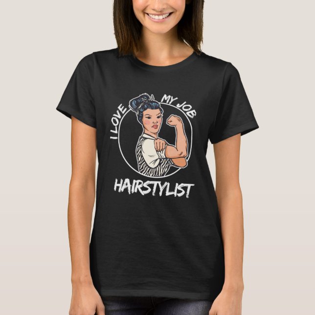 I love my Job Hairstylist T-Shirt (Front)