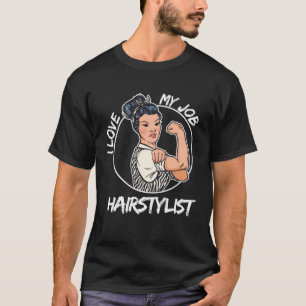 I love my Job Hairstylist T-Shirt