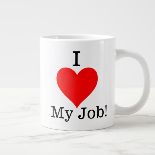 I Love My Job Mug | Zazzle.com